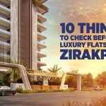 10 Things to Check Before Buying Luxury Flats in Zirakpur